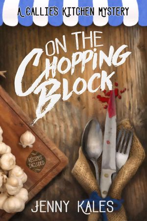 [A Callie's Kitchen Mystery 01] • On the Chopping Block